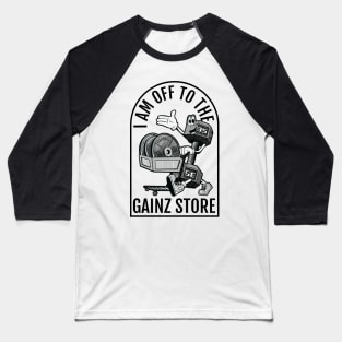 I am off to the Gainz Store Baseball T-Shirt